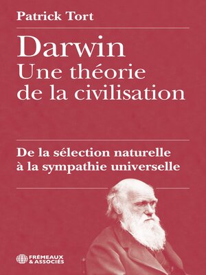 cover image of Darwin, une théorie de la civilisation. De la sélection naturelle à la sympathie universelle